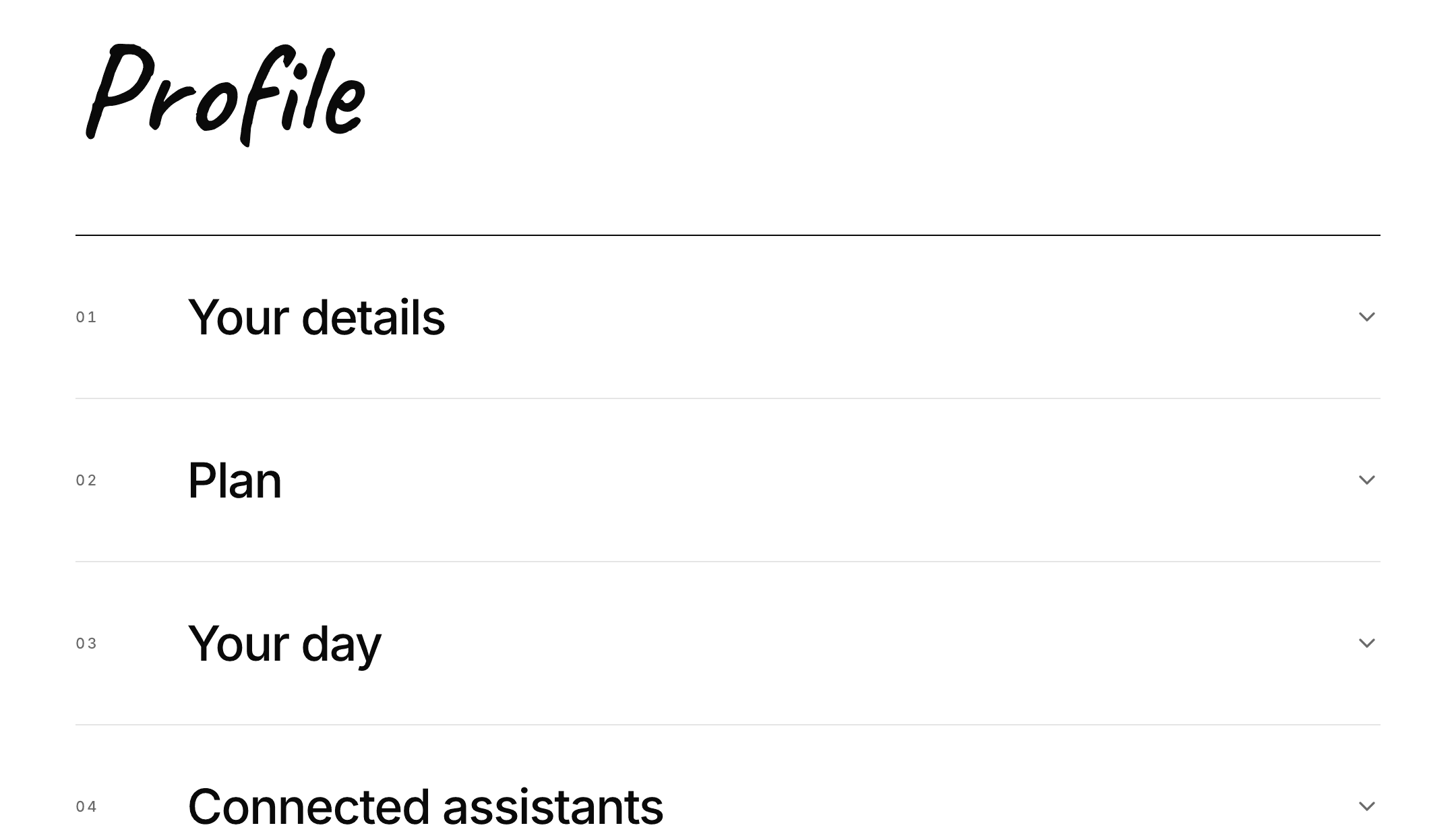 The Profile page with its sections folded: 01 Your details, 02 Plan, 03 Your day and 04 Connected assistants, each with a chevron on the right.